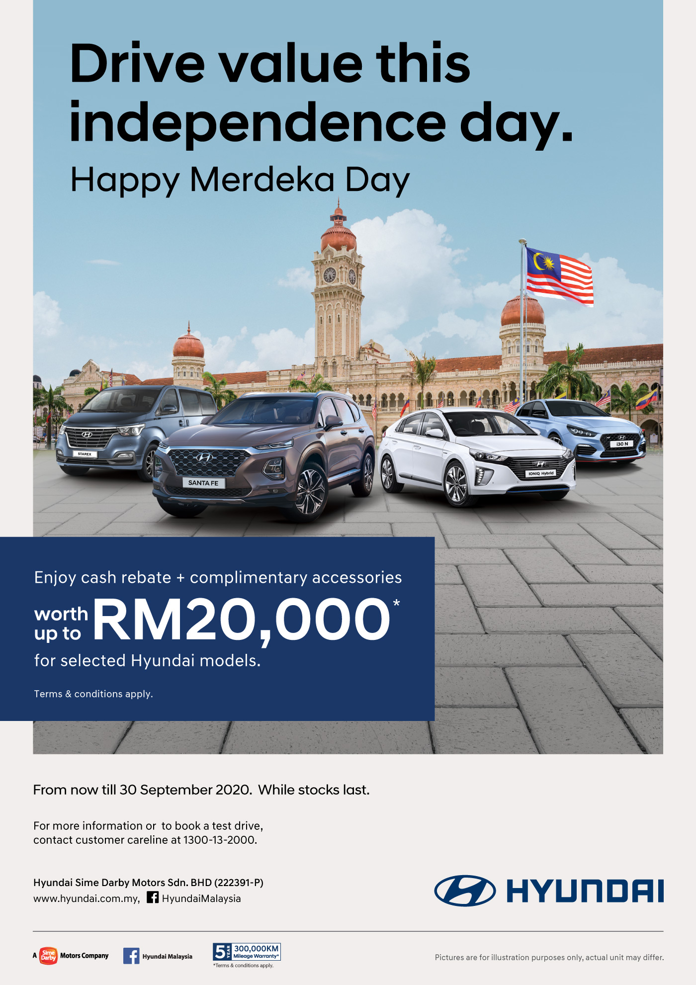Drive value this independence day. Happy Merdeka Day. Enjoy cash rebate + complimentary accessories worth up to RM20,000* for selected Hyundai Models. While Stock Last | Promotion Period : From now till 30 September 2020. Terms apply.