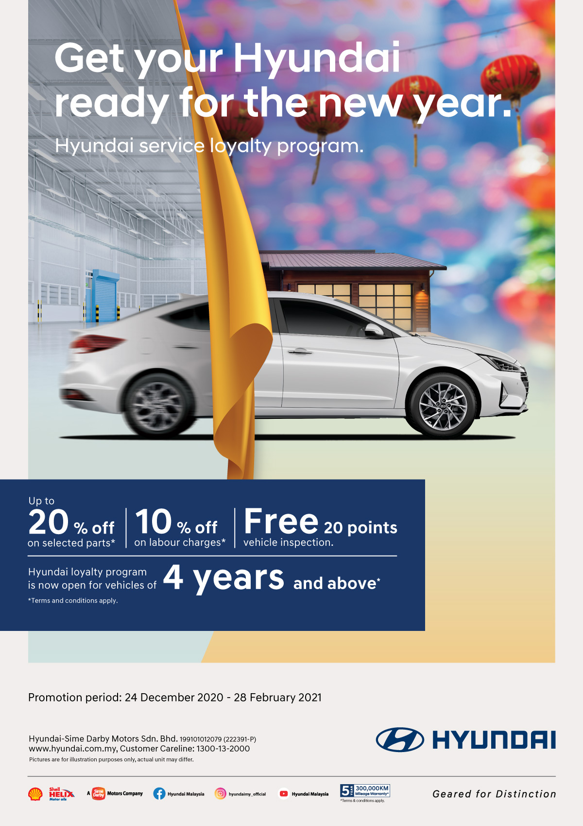 Hyundai service loyalty program | Get your Hyundai ready for the new year. Up to 20% off on selected parts* | 10% off on labour charges* | Free 20 points vehicle inspection. | Hyundai loyalty program is now open for vehicles of 4 years and above* Terms and conditions apply. Promotion period : 24 December 2020 - 28 February 2021.